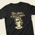 Too Glam To Give A Damn retro vintage women's graphic t-shirt
